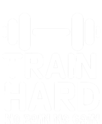 Workout Funny Gift Train Hard No Pain No Gain Cool Gift T-Shirt