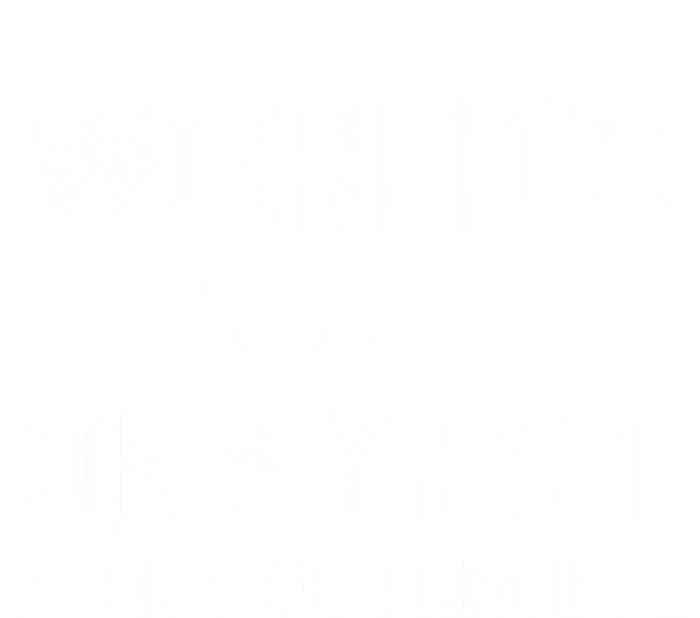 Worlds Okayest Assistant Principal Funny Assistant Principal Cool Gift T-Shirt