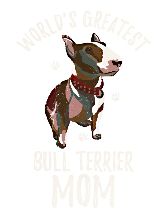 World's Greatest Bull Terrier Mom Funny Dog Mama Bully Lover Meaningful Gift Premium T-Shirt