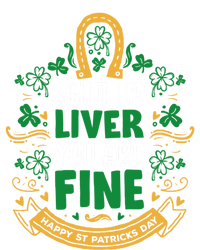 Shut Up Liver You Are Fine Funny St Patricks Day Saint Paddy Meaningful Gift Tall T-Shirt