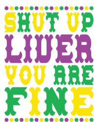 Shut Up Liver You Are Fine Mardi Gras Costume Mardi Gras Meaningful Gift Sweatshirt Cinch Pack Bag