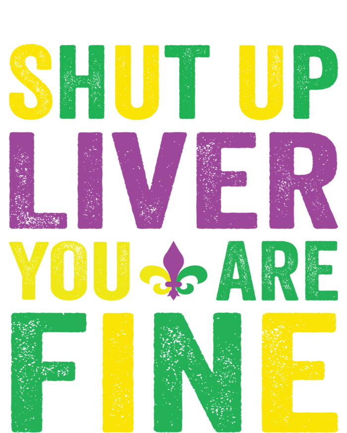 Shut Up Liver You Are Fine Mardi Gras Costume Mardi Gras Funny Gift Full-Length Apron With Pockets