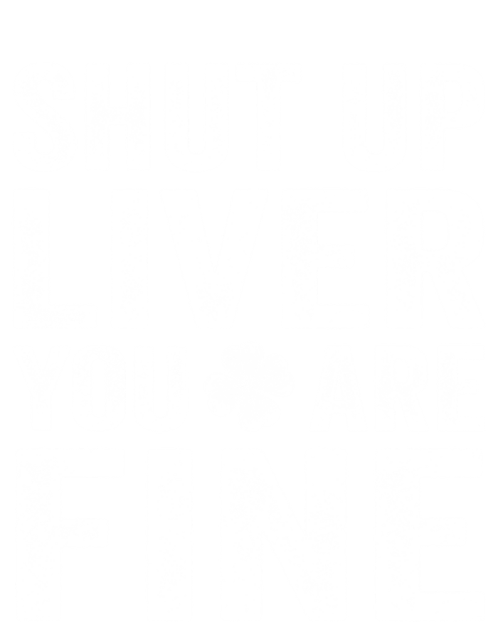 Shut Up Liver You Are Fine Shamrock St Patrick's Day Gift T-Shirt