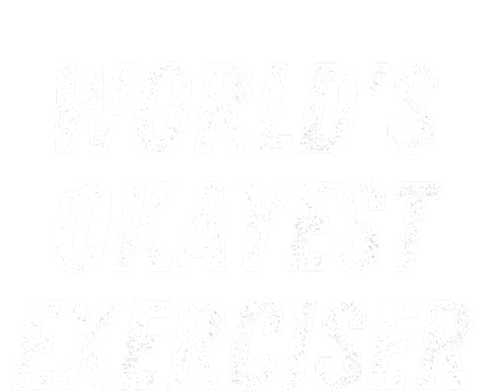 Worlds Okayest Exerciser Funny Exercise Workout Lover Runner T-Shirt