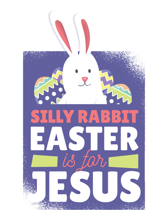 Silly Rabbit Easter Is For Jesus Funny Christian Great Gift T-Shirt