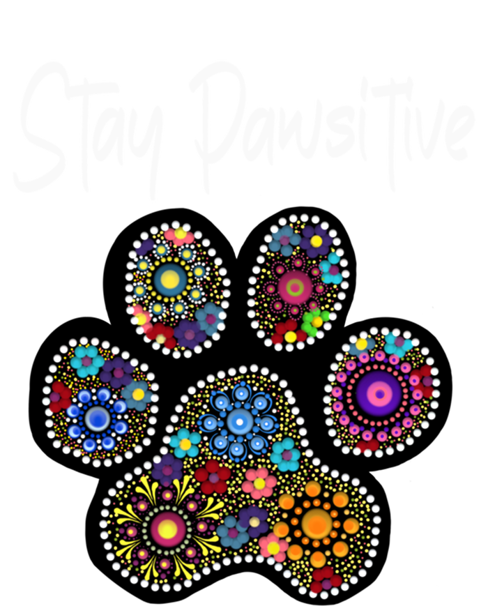 Stay Pawsitive Funny Dotted Paw Print Meaningful Gift T-Shirt