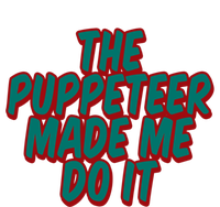 The Puppeteer Made Me Do It Giftgiftgift Tall Long Sleeve T-Shirt