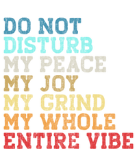 Do Not Disturb My Peace My Joy My Grind My Whole Entire Vibe Women's Racerback Tank