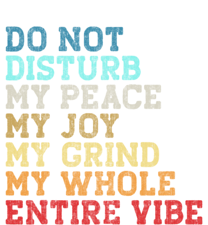 Do Not Disturb My Peace My Joy My Grind My Whole Entire Vibe Women's Racerback Tank