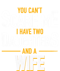 You Can't Scare Me I Have Two Daughters And Wife Funny Daddy Gift Hoodie