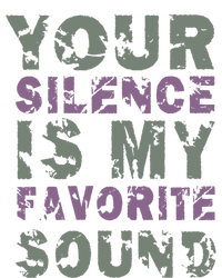 Your Silence Is My Favorite Sound Gift Misanthopic Saying Quote Gift V-Neck T-Shirt