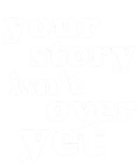 Your Story Isn't Over Yet Gift Life Narrative Gift Sweatshirt Cinch Pack Bag