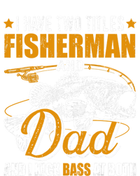 I Have Two Titles Fisher Dad Bass Fishing Father's Day Cool Gift T-Shirt