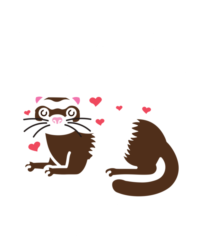 Just A Who Loves Ferrets Zoogoer Wildlife Animal Cool Gift T-Shirt