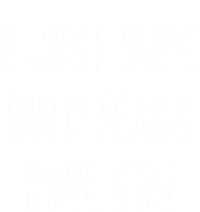 I Just Hope Both Teams Have Fun Hand Written Sports Quote Cool Gift Hoodie