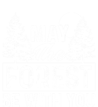 May The Forest Be With You Gift Nature Lover Earth Day Gift T-Shirt