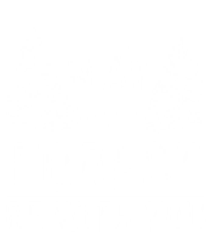 May The Forest Be With You Gift Nature Lover Earth Day Gift T-Shirt