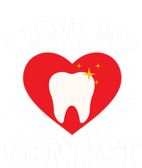 I Love My Dentist Dental Assistant Hygienist Orthodontist Gift T-Shirt