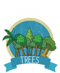 I Speak For The Trees Protect Environt Earth Day Gift Sweatshirt