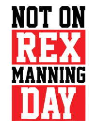 Not On Rex Manning Day | Loves Funny Quote T-Shirt