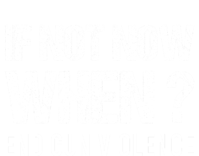 IF NOT NOW WHEN ? END GUN VIOLENCE Flat Bill Trucker Hat