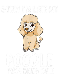 Poodle Mom Sorry I'm Late My Poodle Was Being Cute T-Shirt