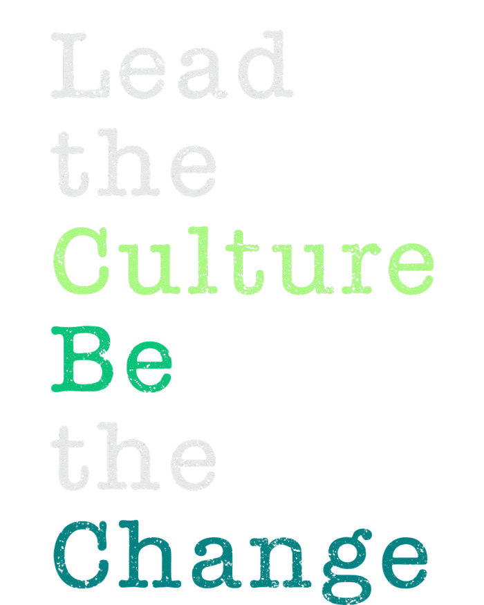 Lead The Culture Be The Change Funny Earth Day T-Shirt