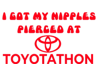 I Got My Nipples Pierced At Toyotathon Ladies PosiCharge Competitor Racerback Tank