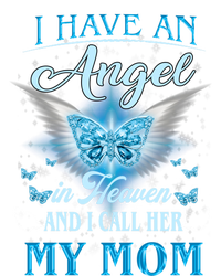 I Have An Angel In Heaven And I Call Her My Mom Missing Mom Gift T-Shirt