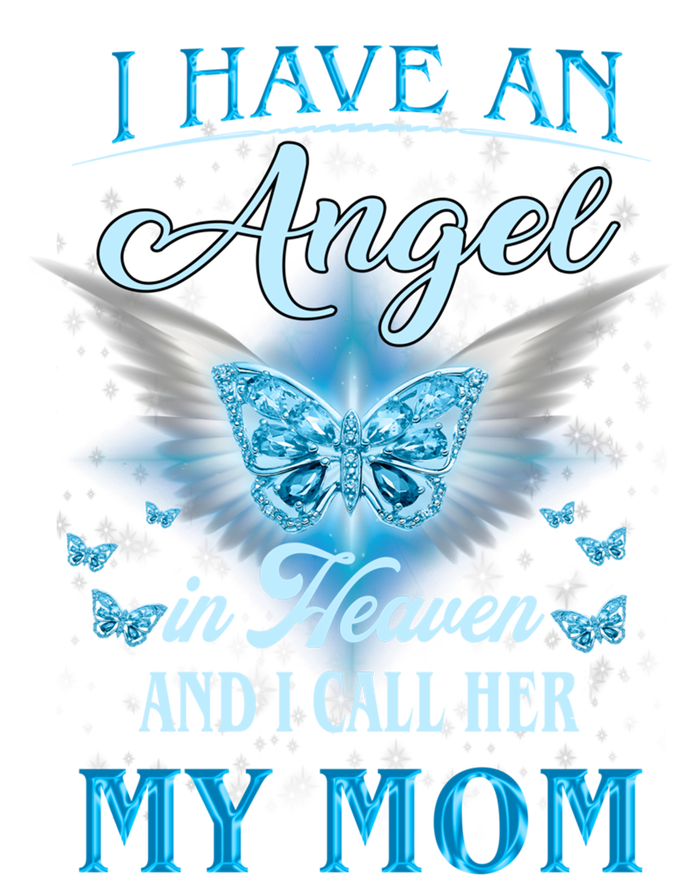 I Have An Angel In Heaven And I Call Her My Mom Missing Mom Gift T-Shirt