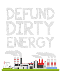 Defund Dirty Energy Earth Day Gift T-Shirt