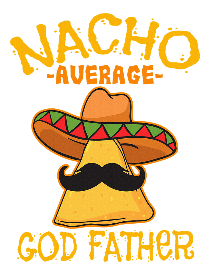 Nacho Average God Father Godparent Cinco de Mayo Fiesta T-Shirt