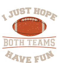 I Just Hope Both Teams Have Fun Sarcastic Football Saying Gift Women's T-Shirt