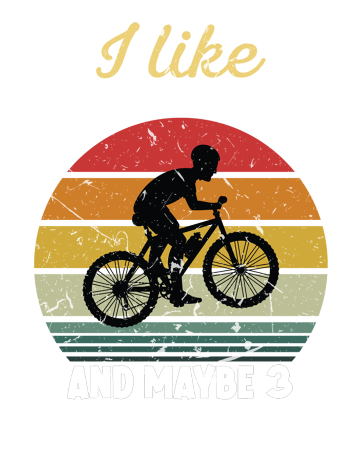 I Like Mountain Bikes And Maybe 3 People And Cool Gift T-Shirt