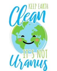 Earth Day Keep Earth Clean It's Not Uranus T-Shirt