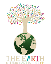 Earth Day Pun The Earth Without Art Is Just Eh T-Shirt