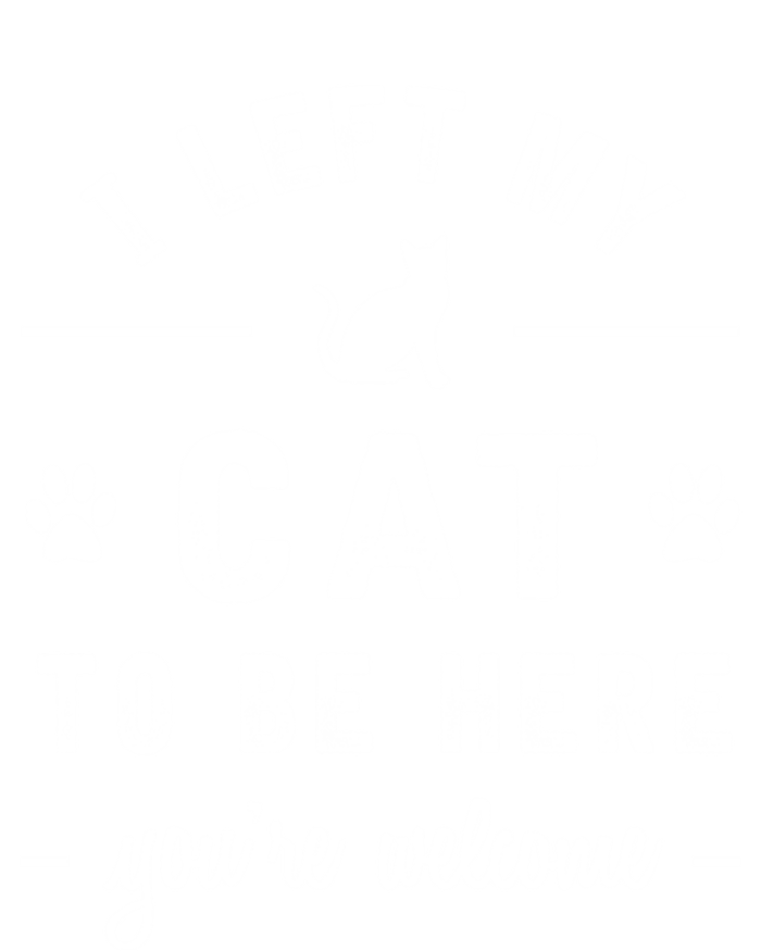 I Left My Cat To Be Here Funny Cat Lover Cat Mom Gift Meaningful Gift T-Shirt