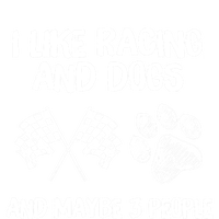 I Like Racing And Dogs And Maybe 3 People Gift Tall Hoodie