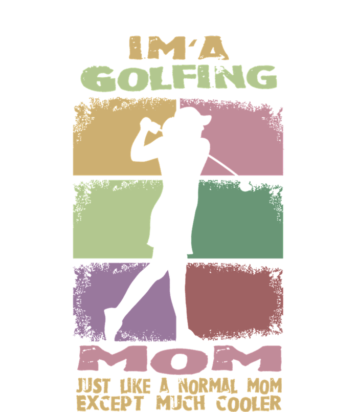 I'm A Golfing Mom Just Llike A Normal Mom Gift For Mother's Day T-Shirt