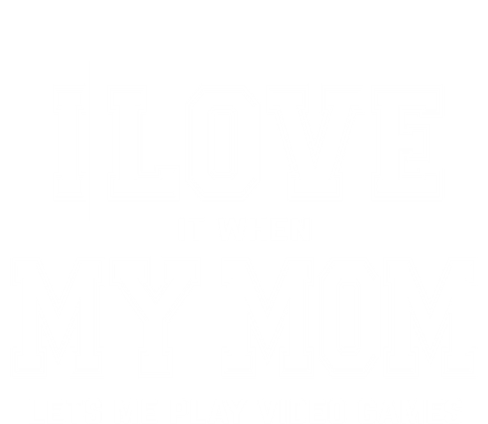 I Love My Mom Gift Funny Sarcastic Video Games Gift Tee Gift Sweatshirt Cinch Pack Bag