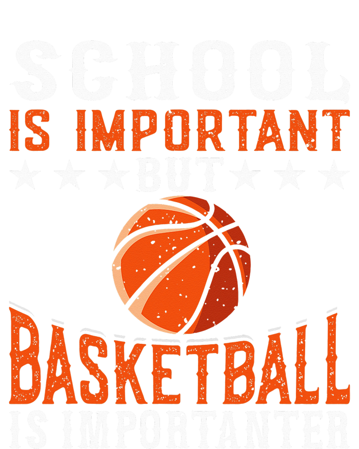 School Is Important But Basketball Is Importanter Basketball Hoodie