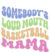 Somebody's Loudmouth Basketball Mom Mama Funny Mother's day T-Shirt