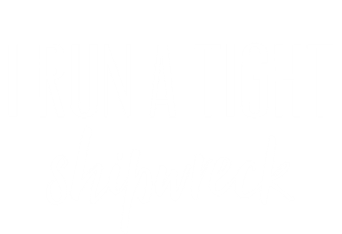 I Run A Tight Shipwreck Gift Vintage Ship Wreck Mom Quote Great Gift T-Shirt