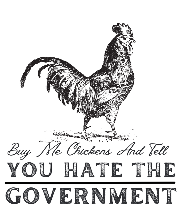 Buy Me Chickens And Tell You Hate The Government Toddler T-Shirt