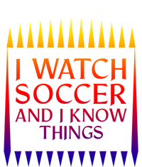 I Watch Soccer And I Know Things Mom Life Goalie Soccerlife Gift Full Zip Hoodie