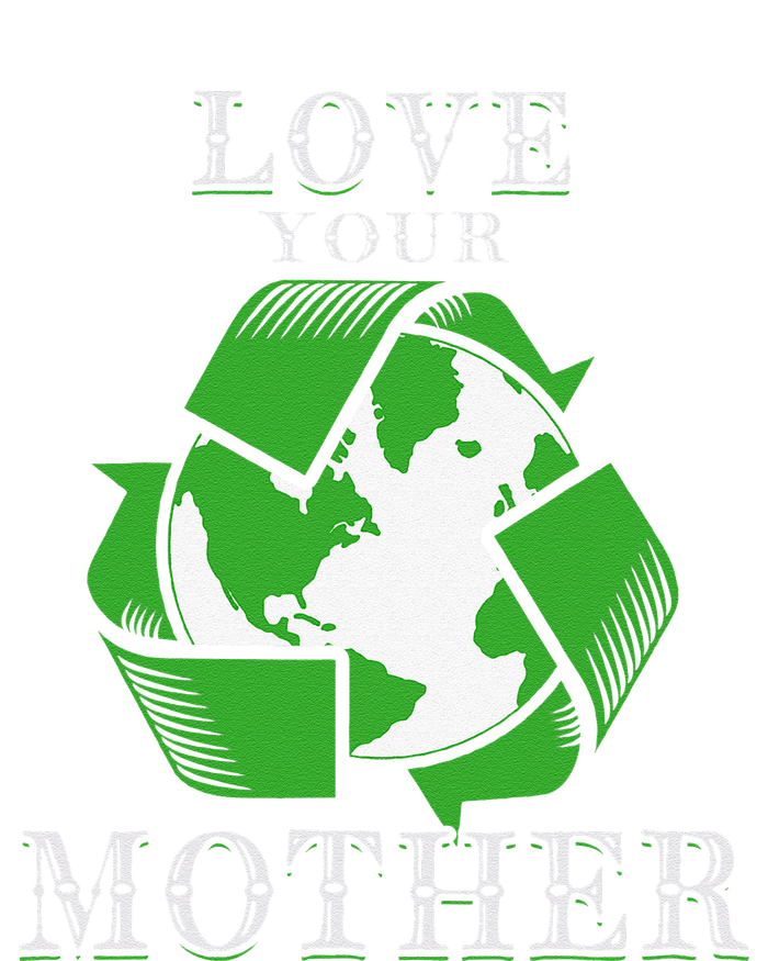 Earth Days Love Your Mother Earth Day Recycling T-Shirt