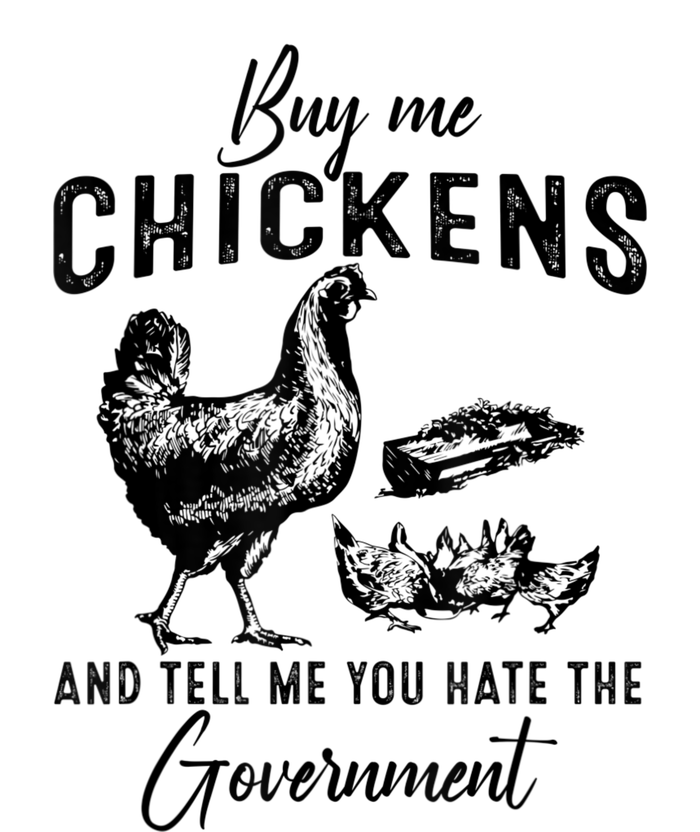 Funny Buy Me Chickens And Tell Me You Hate The Government T-Shirt