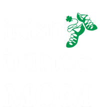 Irish Dance Mom Mother Soft Shoes St Patricks Day Feis Funny Gift Sweatshirt