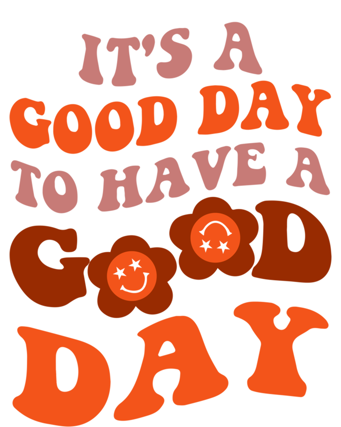 It's A Good Day To Have Good Day Trend Quote Cool Gift T-Shirt