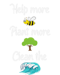 Help More Bees Plant More Trees Clean The Seas Earth Lover T-Shirt